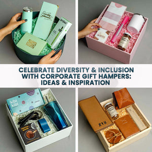 Celebrate Diversity & Inclusion with Corporate Gift Hampers : Ideas & Inspiration