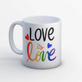 Load image into Gallery viewer, Love Is Love Mug