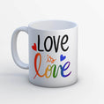 Load image into Gallery viewer, Love Is Love Mug