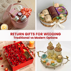 Return Gifts for Wedding: Traditional VS Modern Options