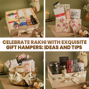 Celebrate Rakhi with Exquisite Gift Hampers: Ideas & Tips