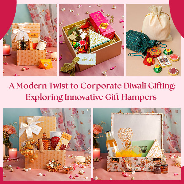 A Modern Twist to Corporate Diwali Gifting: Exploring Innovative Gift Hampers
