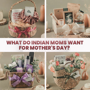 What do Indian Moms want for Mother's Day?