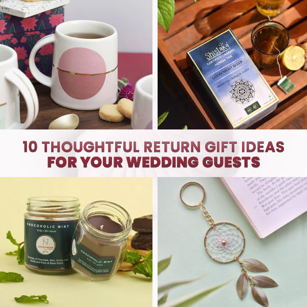 10 Thoughtful Return Gift Ideas For Your Wedding Guests