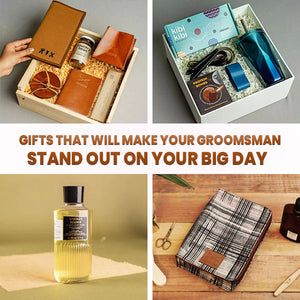 Gifts that will make your Groomsman Stand Out on your Big Day
