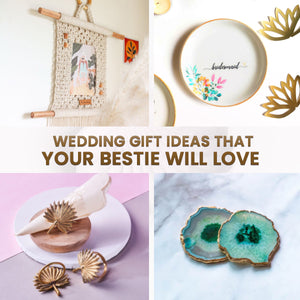 Wedding Gift Ideas that your Bestie will Love