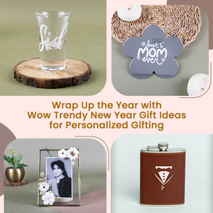Wrap Up the Year with Wow Trendy New Year Gift Ideas for Personalised Gifting