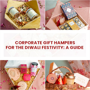 Corporate Gift Hampers for the Diwali Festivity: A Guide