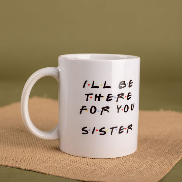 I'll be there for you Sister Mug